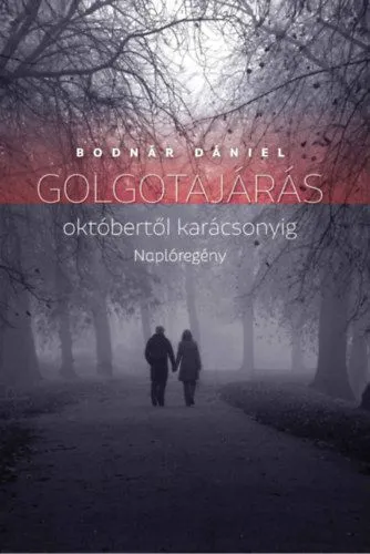 Újdonság Golgotajárás októbertől karácsonyig - Naplóregény