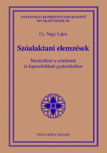 Szóalaktani elemzések - Munkafüzet a szóelemek és kapcsolódásuk gyakorlásához Legnépszerűbb
