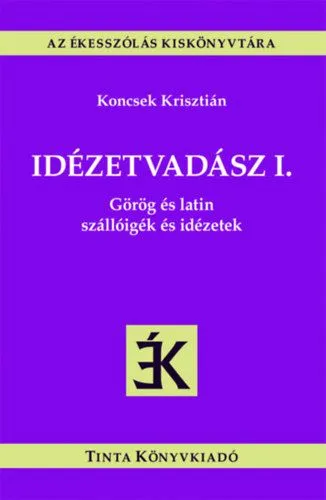 Nézd meg most Idézetvadász I. - Görög és latin szállóigék és idézetek