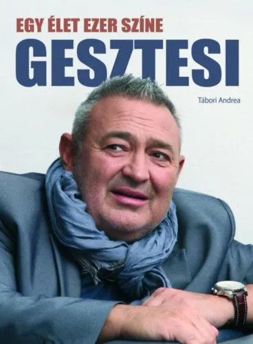 Nézd meg most Gesztesi - Egy élet ezer színe