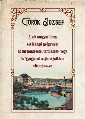 A két magyar haza elsőrangú gyógyvizei és fürdőintézetei természet- vegy, és gyógytani sajátságaikban előterjesztve Szezonális akció