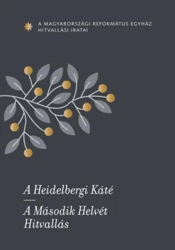 Bestseller A Heidelbergi Káté - A Második Helvét Hitvallás - A Magyarországi Református Egyház hitvallási iratai