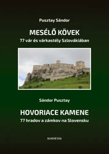 Olcsó Mesélő kövek - 77 vár és várkastély Szlovákiában - Hovoriace Kamene - 77 hradov a zámkov na Slovensku