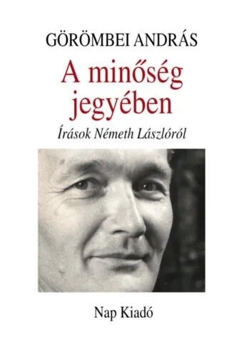A minőség jegyében - Írások Németh Lászlóról Kedvezmény