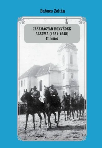 Jászmagyar honvédek albuma (1921-1945) II. kötet Szezonális akció