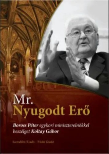 Különleges ajánlat Mr. Nyugodt Erő - Boross Péter egykori miniszterelnökkel beszélget Koltay Gábor