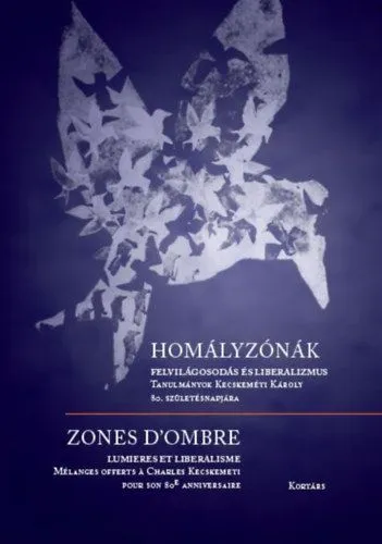 Homályzónák - Felvilágosodás és liberalimus - Zones d'ombres - Lumiéres et liberalisme Kedvezményes ár