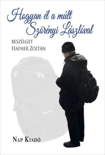 Vásárlói kedvenc Hogyan él a múlt - Szörényi Lászlóval beszélget Hafner Zoltán