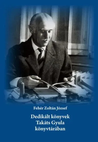 Dedikált könyvek Takáts Gyula könyvtárában Népszerű