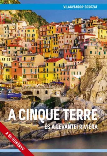 A Cinque Terre és a levantei Riviéra Ne maradj le
