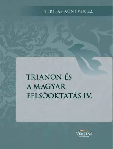 Rendeld meg most Trianon és a magyar felsőoktatás IV.