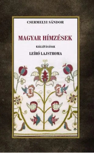 Magyar hímzések kiállításának leíró lajtroma Azonnali szállítás