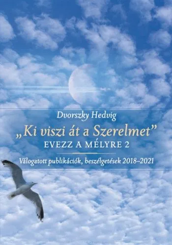 Kiárusítás "Ki viszi át a Szerelmet" - Evezz a mélyre 2 - Válogatott publikációk, beszélgetések 2018-2021