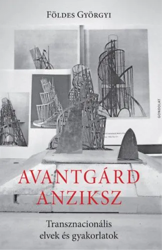 Csak ma Avantgárd anziksz - Transznacionális elvek és gyakorlatok