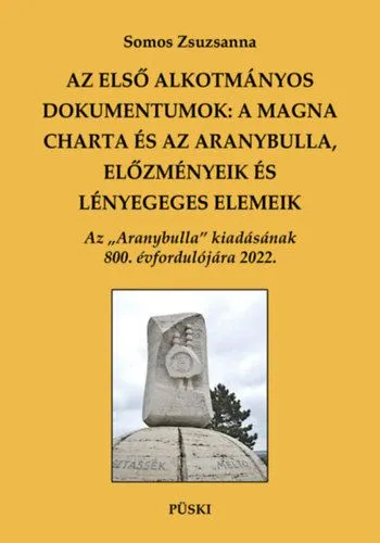 Az első alkotmányos dokumentumok: A Magna Charta és az Aranybulla, előzmények és lényeges elemek Újdonság