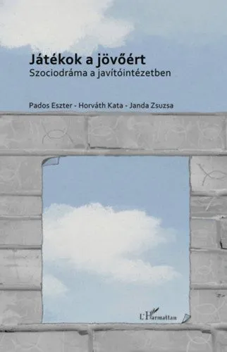 Olcsóbb Játékok a jövőért - Szociodráma a javítóintézetben