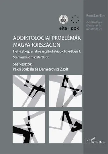 Vásárlói kedvenc Addiktológiai problémák Magyarországon I. - Szerhasználó magatartások