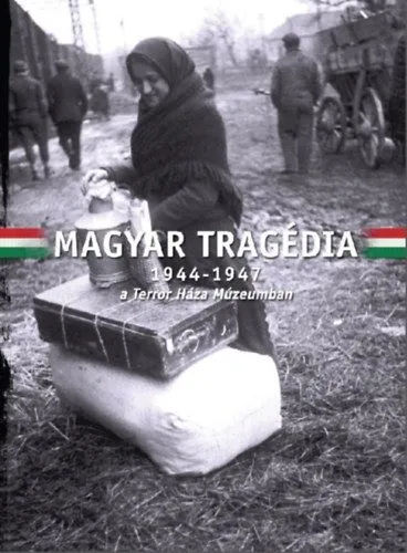 Magyar Tragédia - 1944-1947 - a Terror Háza Múzeumban Biztonságos fizetés