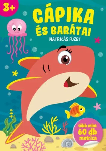 Kedvezmény Cápika és barátai - Matricás füzet - több mint 60 db matrica - 3 éves kortól
