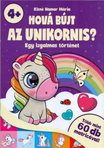 Hová bújt az unikornis? - Egy izgalmas történet - több mint 60 db matricával! - 4 éves kortól Kiárusítás