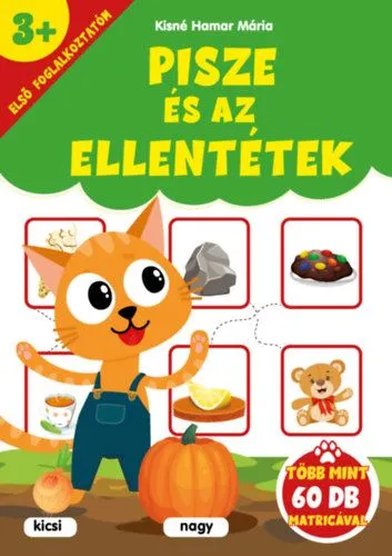 Szezonális akció Pisze és az ellentétek - Első foglalkoztatóm - több mint 60 db matricával - 3 éves kortól