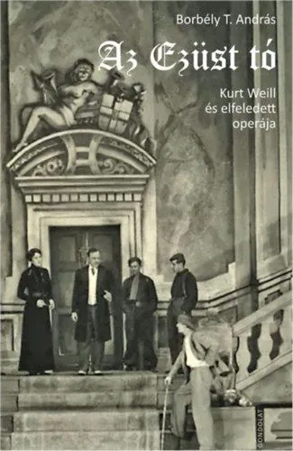 Az Ezüst tó - Kurt Weill és elfeledett operája Akció