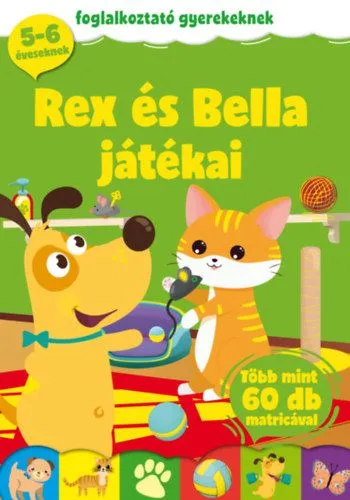 Kedvezmény Rex és Bella játékai - Foglalkoztató gyerekeknek - több mint 60 db matricával - 5-6 éveseknek