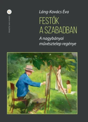 Árcsökkenés Festők a szabadban - A nagybányai művésztelep regénye - második kiadás