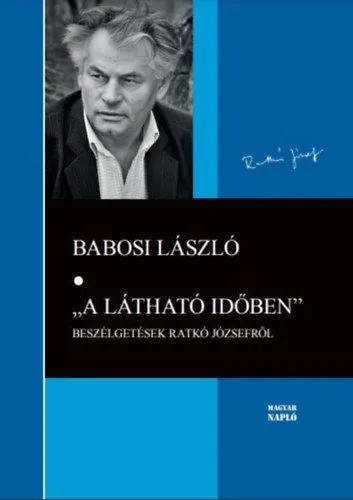 Vedd meg online "A látható időben" - Beszélgetések Ratkó Józsefről