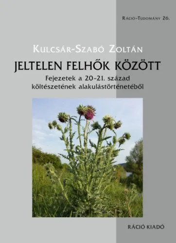Vedd meg online Jeltelen felhők között - Fejezetek a 20-21. század költészetének alakulástörténetéből