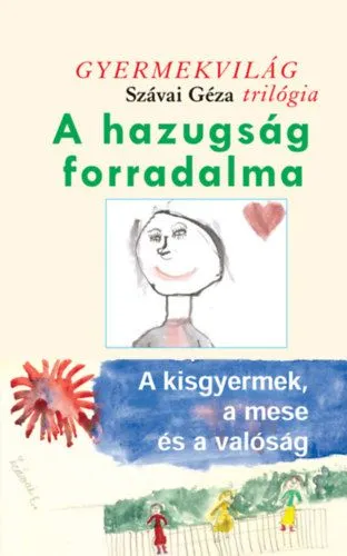 Expressz szállítás A hazugság forradalma - A kisgyermek, a mese és a valóság - Gyermekvilág trilógia 2.
