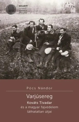 Ne maradj le Varjúsereg - Kováts Tivadar és a magyar fajvédelem láthatatlan útjai
