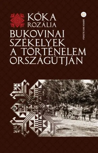 Bukovinai székelyek a történelem országútján Vásárlói kedvenc
