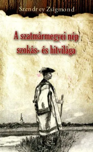 Szuper ajánlat A szatmármegyei nép szokás- és hitvilága