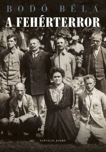 A fehérterror - Antiszemita és politikai erőszak Magyarországon 1919-1921 Olcsó