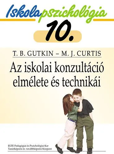 Az iskolai konzultáció elmélete és technikái - Iskolapszichológia 10. Biztonságos fizetés
