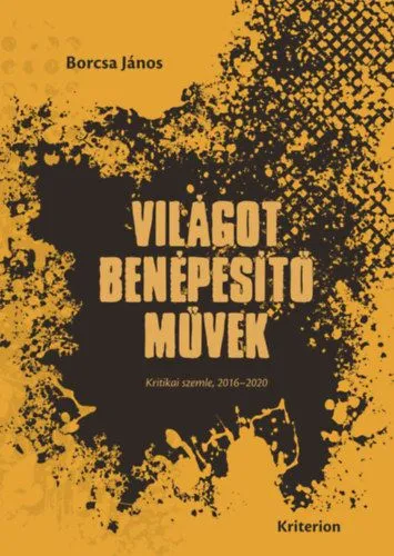 Világot benépesítő művek - Kritikai szemle, 2016-2020 Kedvezményes ár