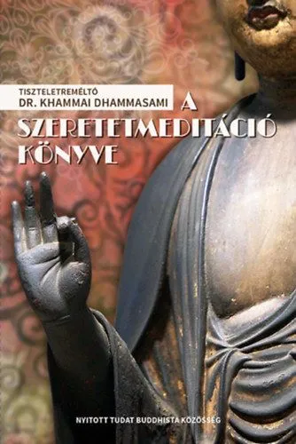 Biztonságos fizetés A szeretetmeditáció könyve - Útmutató a metta meditációs technika gyakorlásához