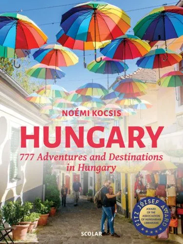 Hungary - 777 Adventures and Destinations in Hungary Kiárusítás