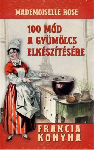 Alacsony ár 100 mód a gyümölcs elkészítésére