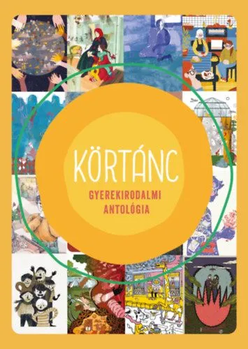 Ajánlat Körtánc - Gyerekirodalmi antológia