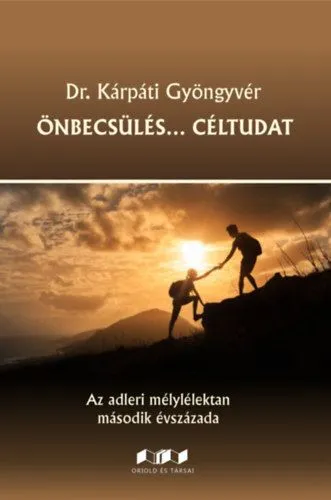 Önbecsülés... Céltudat - Az adleri mélylélektan második évszázada Vedd meg most