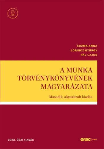 Alacsony ár A Munka Törvénykönyvének magyarázata - Második, aktualizált kiadás - 2023. őszi kiadás