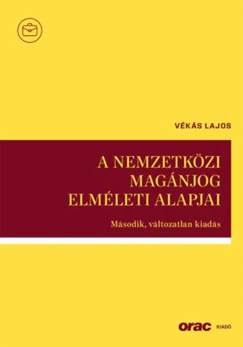 A nemzetközi magánjog elméleti alapjai - Második, változatlan kiadás Szuper ajánlat