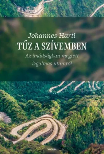 Exkluzív ajánlat Tűz a szívemben - Az imádságban megtett izgalmas utamról