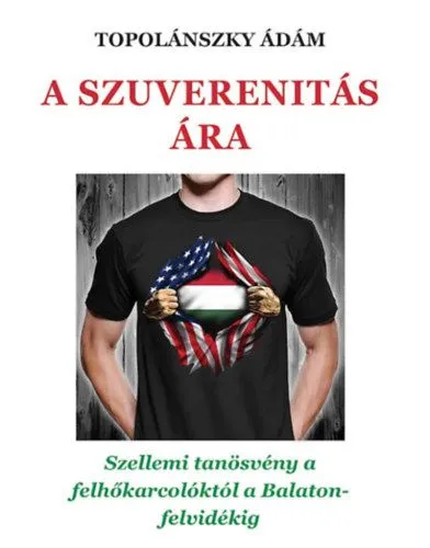 Korlátozott ajánlat A szuverenitás ára - Szellemi tanösvény a felhőkarcolóktól a Balaton-felvidékig.