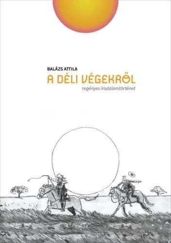 Alacsony ár A déli végekről - Regényes irodalomtörténet