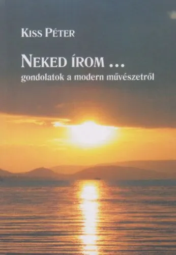 Ne maradj le Neked írom... Gondolatok a modern művészetről