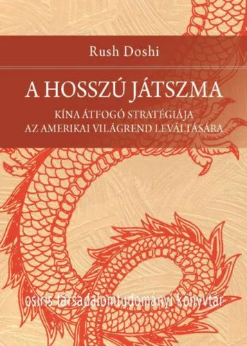 Legnépszerűbb A hosszú játszma - Kína átfogó stratégiája az amerikai világrend leváltására