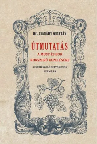 Utolsó esély Útmutatás a must és bor okszerű kezelésére